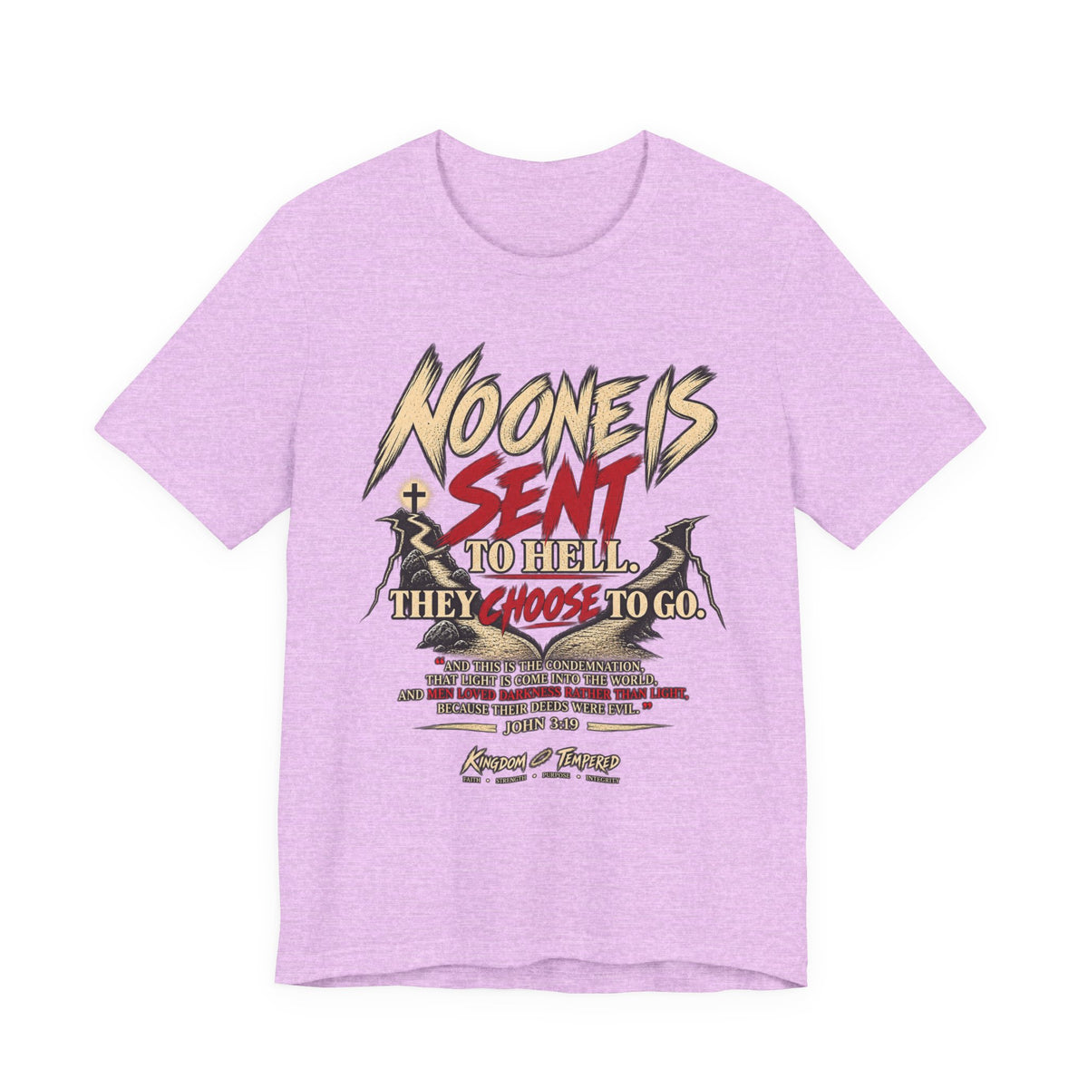 Christian Graphic Tee "No One Is Sent to Hell, They Choose to Go"