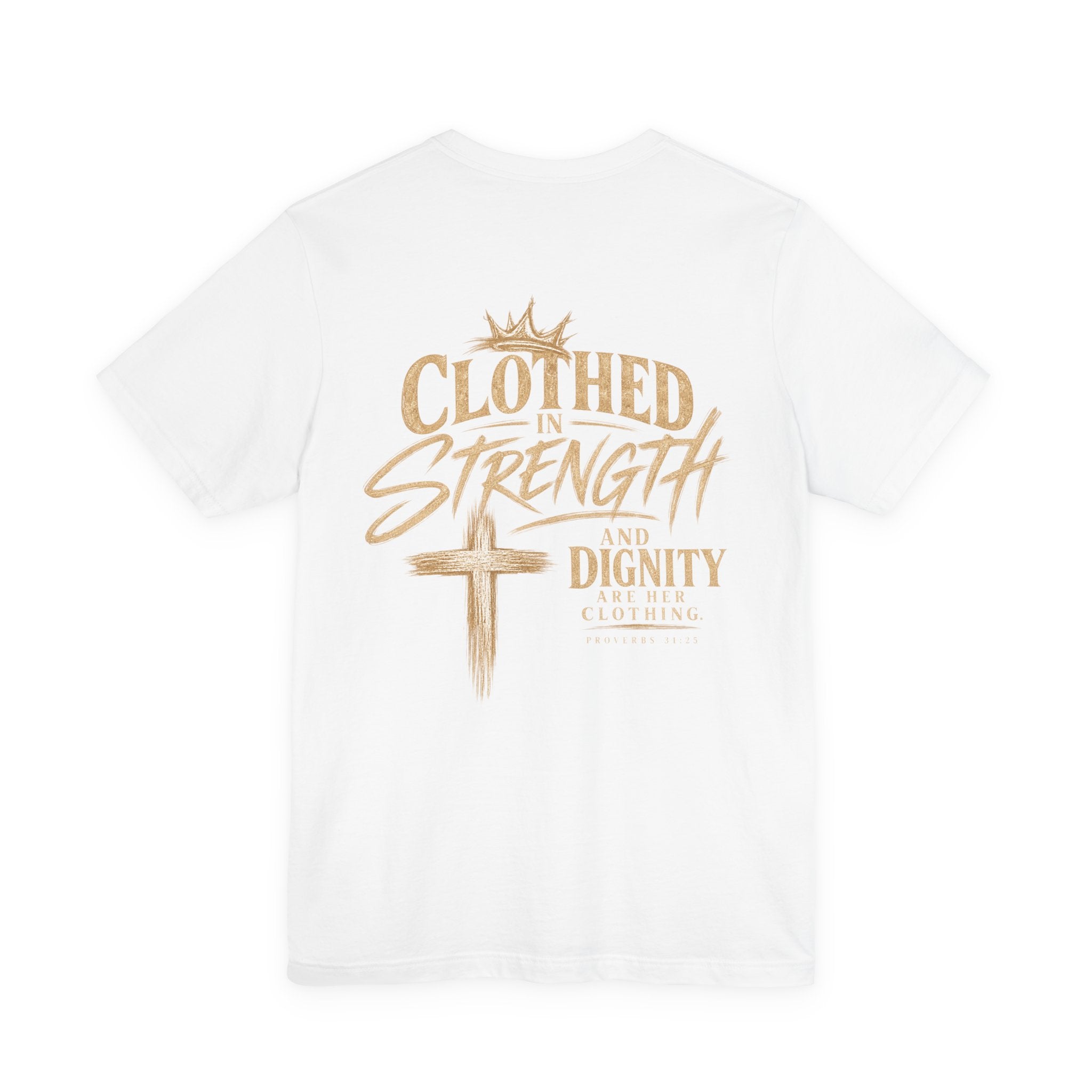 Clothed in Strength and Dignity Tee — Faith Cross Graphic T-Shirt — Kingdom Tempered