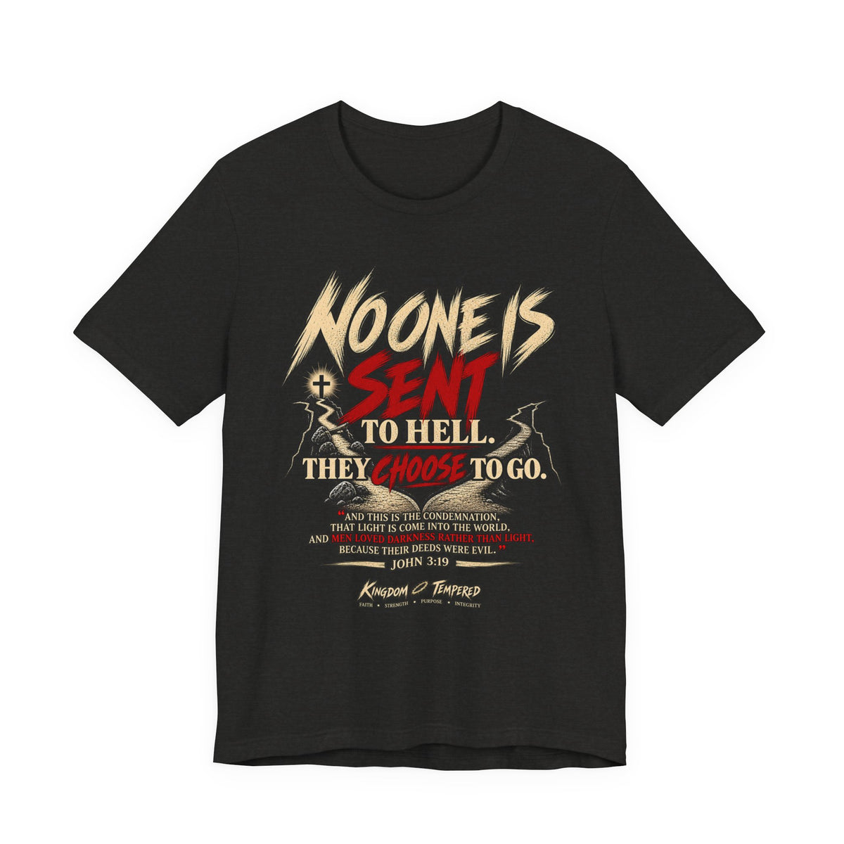 Christian Graphic Tee "No One Is Sent to Hell, They Choose to Go"