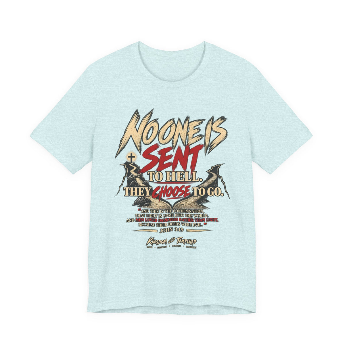 Christian Graphic Tee "No One Is Sent to Hell, They Choose to Go"