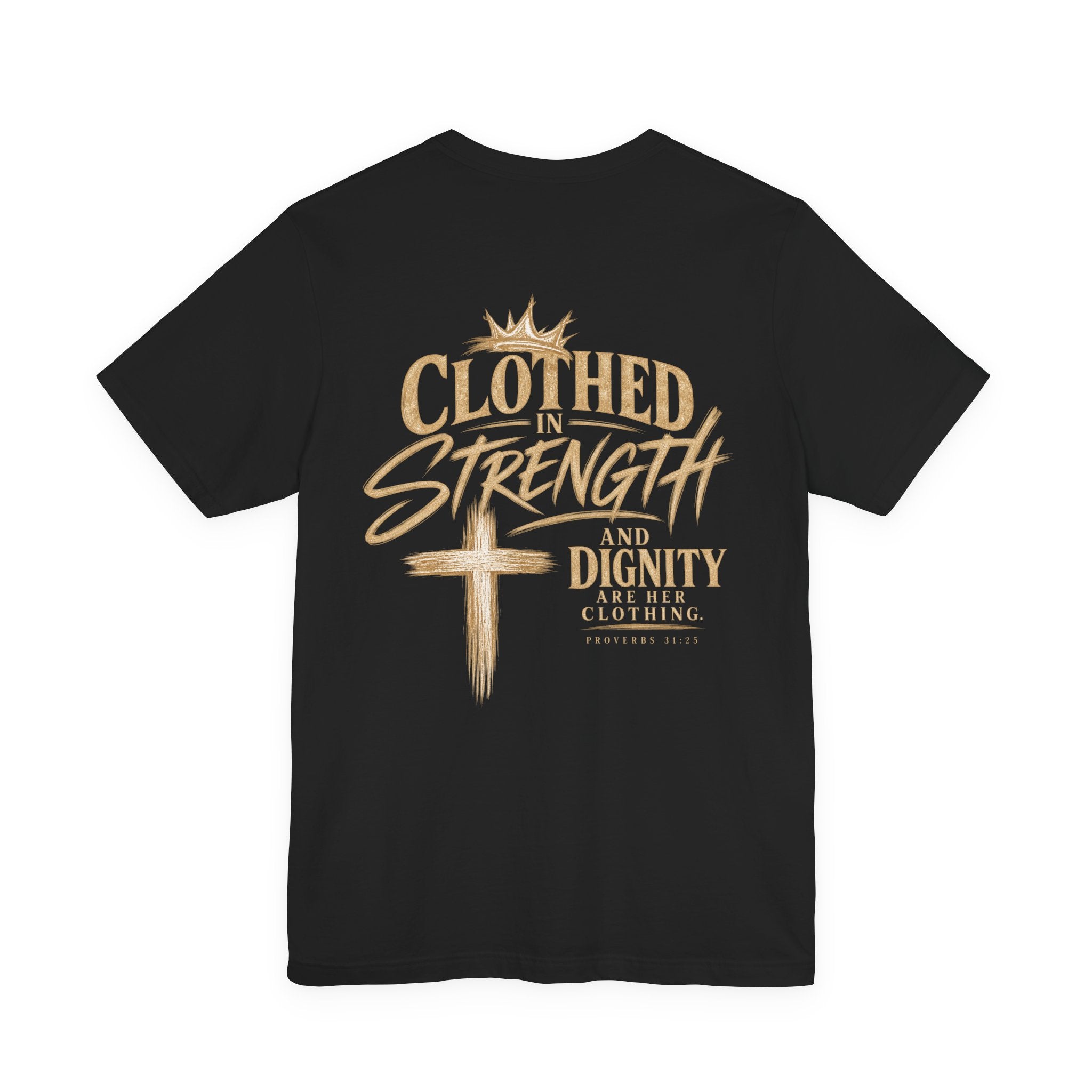 Clothed in Strength and Dignity Tee — Faith Cross Graphic T-Shirt — Kingdom Tempered
