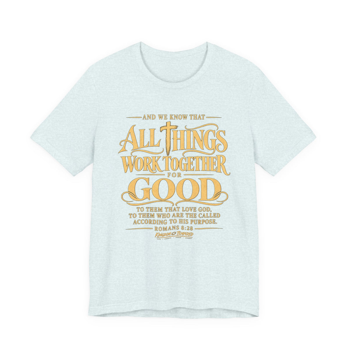All Things Work Together For Good T-Shirt — Romans 8:28 Inspirational Christian Tee