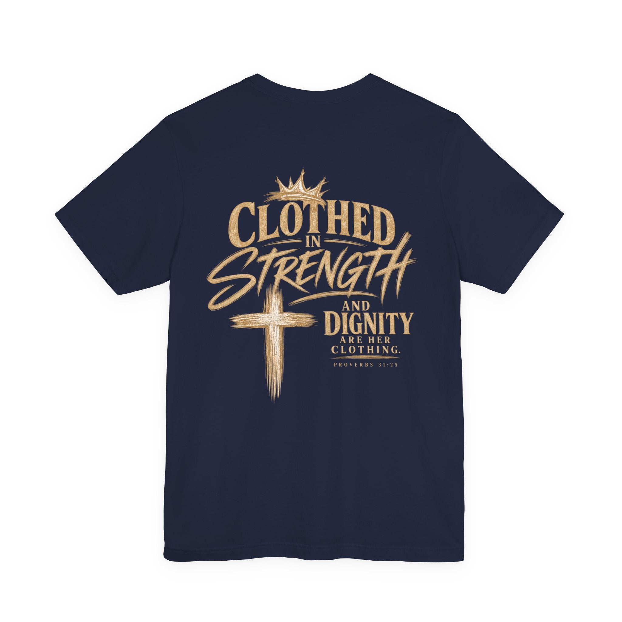 Clothed in Strength and Dignity Tee — Faith Cross Graphic T-Shirt — Kingdom Tempered
