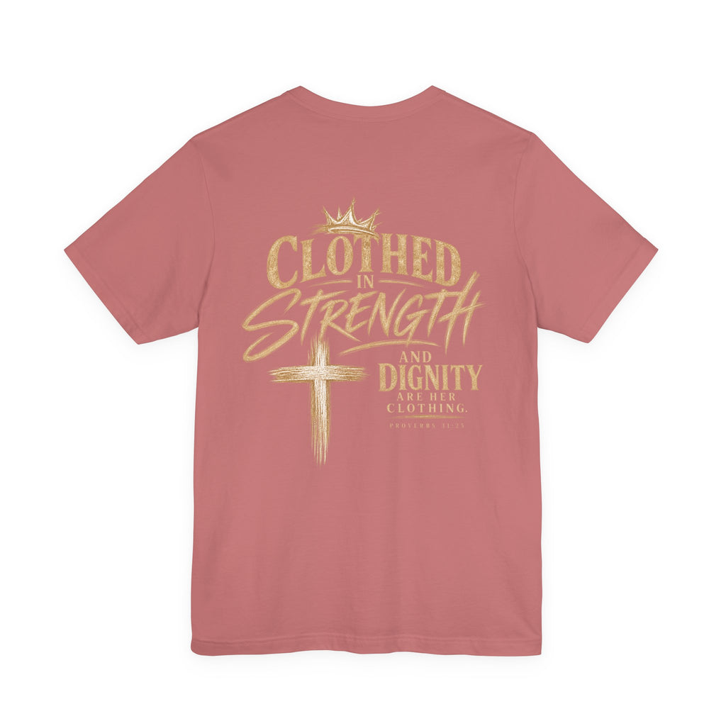 Clothed in Strength and Dignity Tee — Faith Cross Graphic T-Shirt — Kingdom Tempered