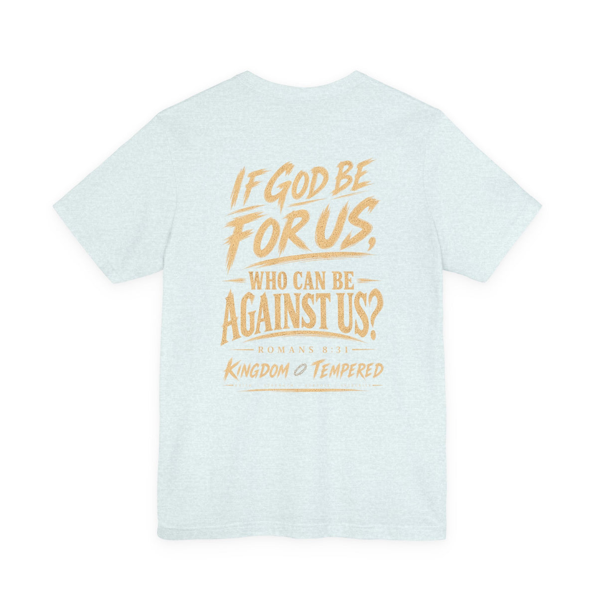 If God Be For Us Christian Tee — Romans 8:31 Inspirational Faith T-Shirt