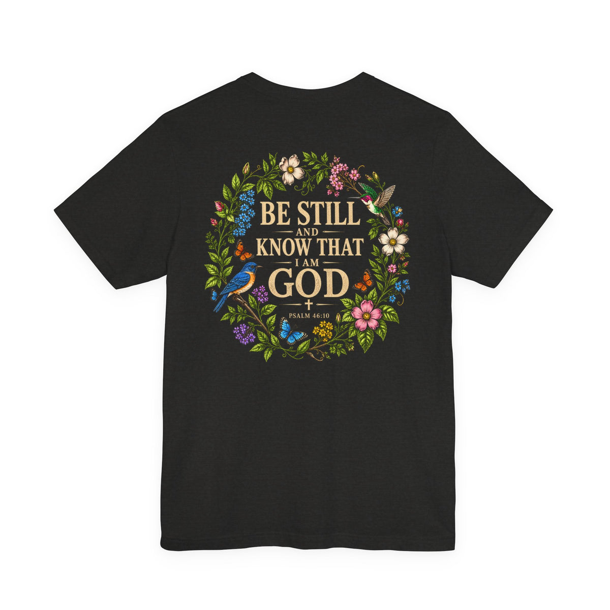Be Still and Know Tee — Floral Christian Scripture T‑Shirt (Psalm 46:10)