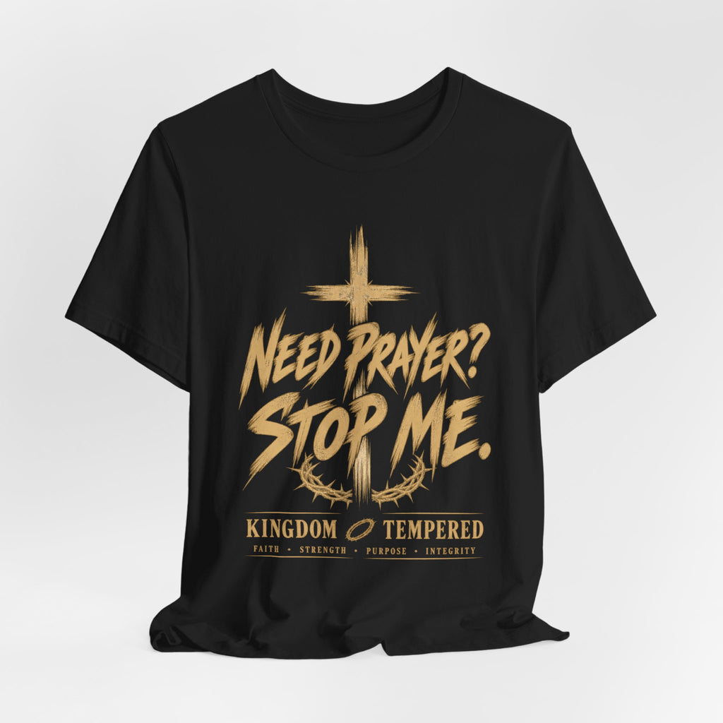Prayer T‑Shirt - "Need Prayer? Stop Me." | Pray One for Another Christian Tee