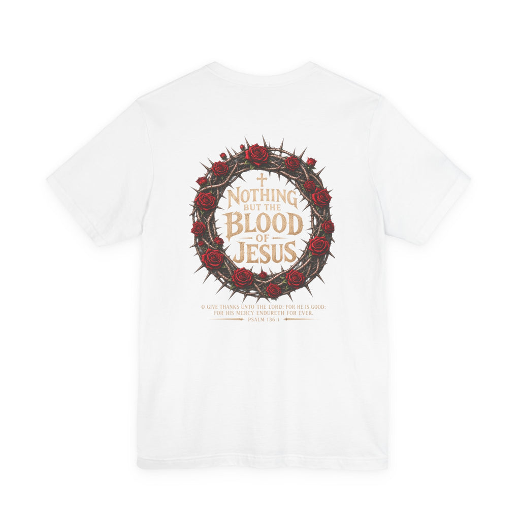 Nothing But the Blood of Jesus Tee — Christian Faith T‑Shirt with Crown of Thorns & Roses