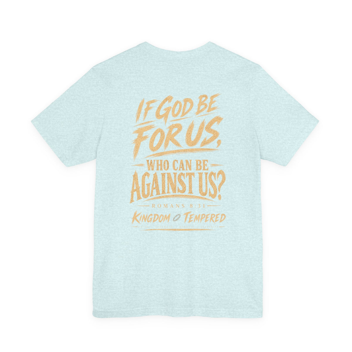 If God Be For Us Christian Tee — Romans 8:31 Inspirational Faith T-Shirt