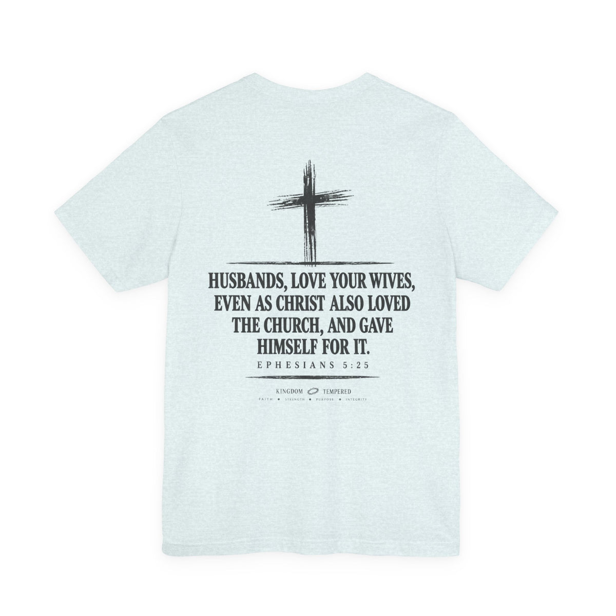Christian Faith T-Shirt — Ephesians 5:25 'Husbands, Love Your Wives' Tee