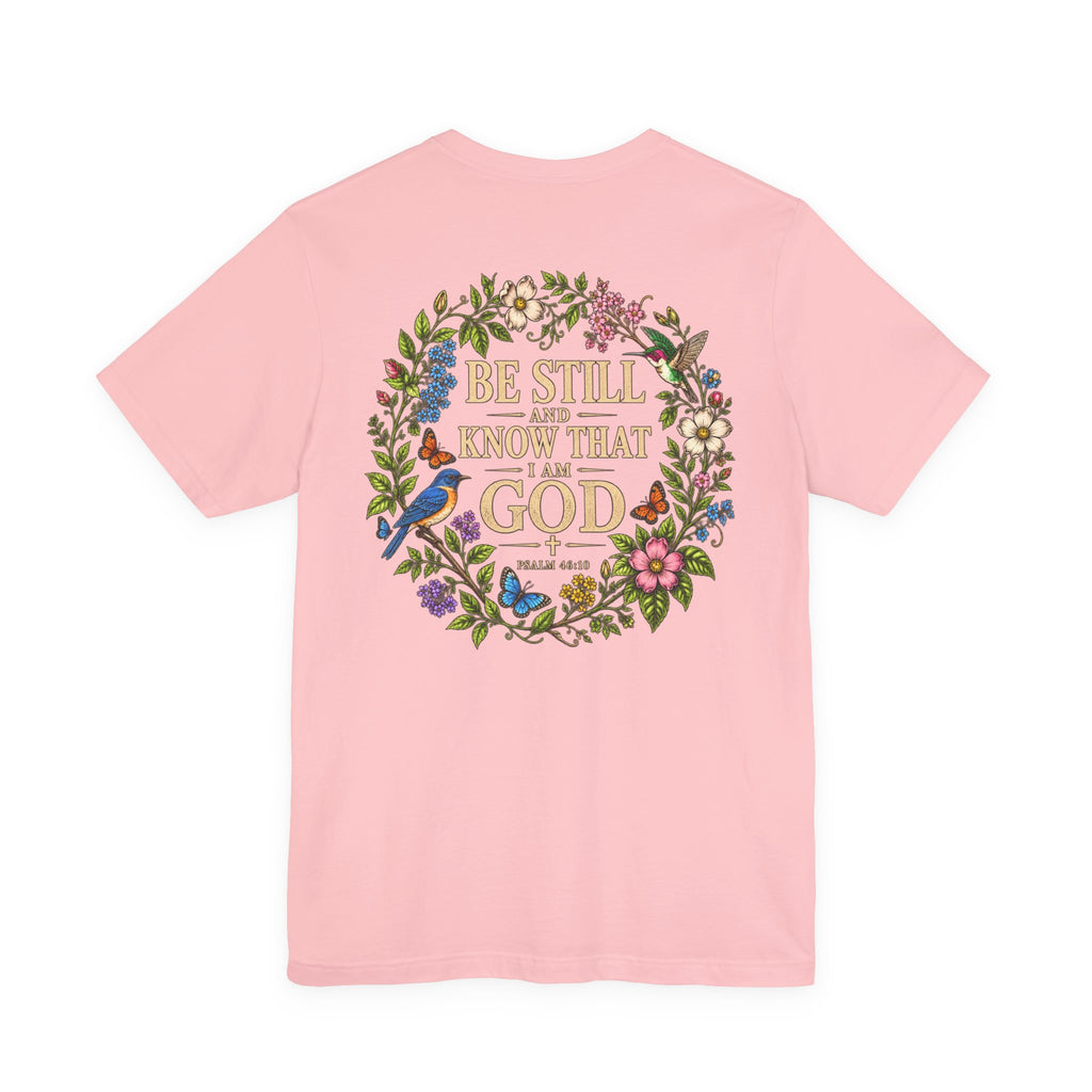 Be Still and Know Tee — Floral Christian Scripture T‑Shirt (Psalm 46:10)