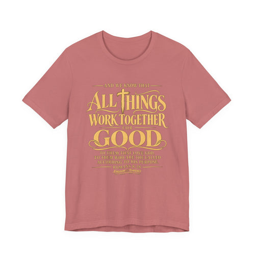 All Things Work Together For Good T-Shirt — Romans 8:28 Inspirational Christian Tee