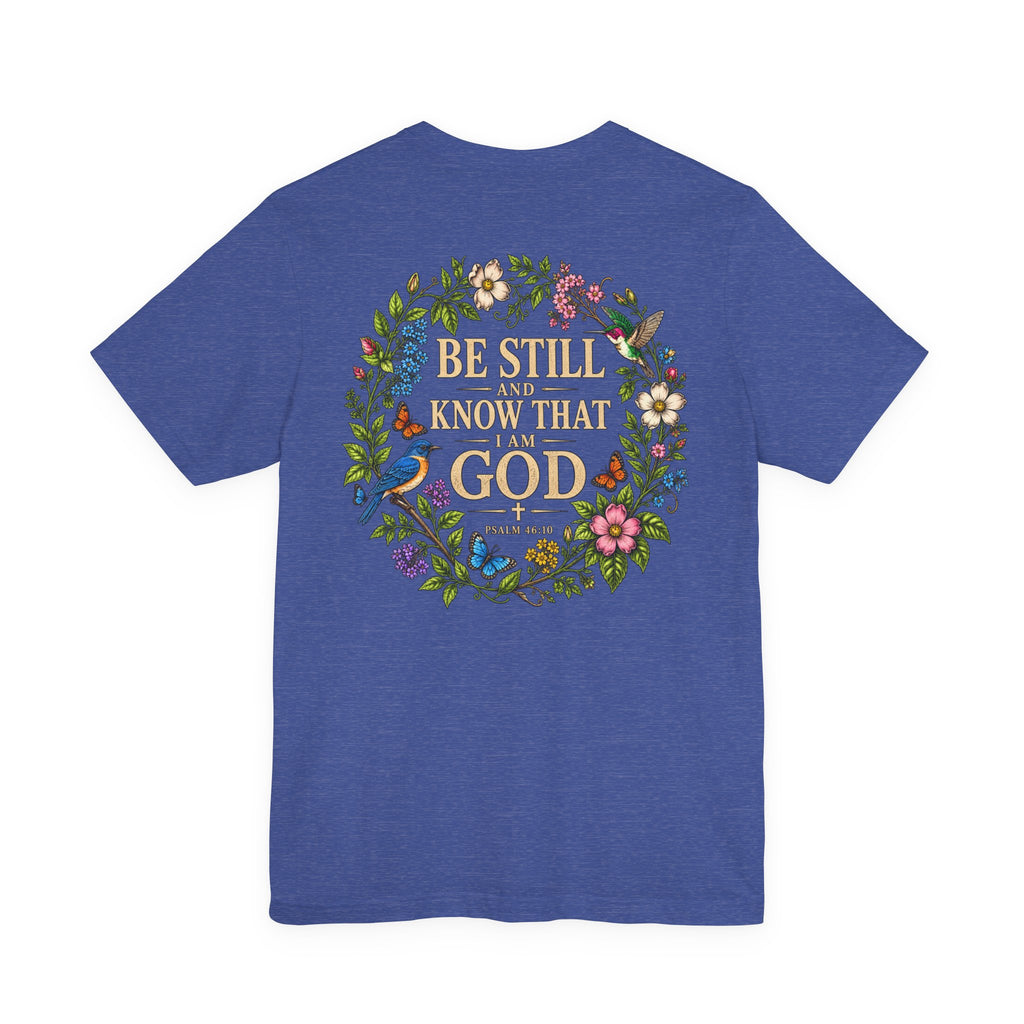 Be Still and Know Tee — Floral Christian Scripture T‑Shirt (Psalm 46:10)