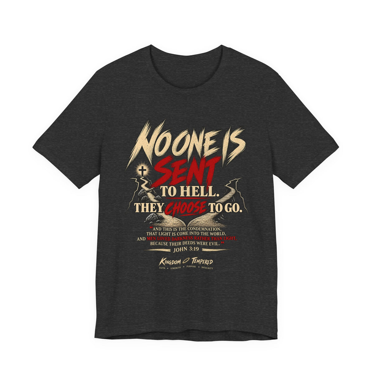 Christian Graphic Tee "No One Is Sent to Hell, They Choose to Go"