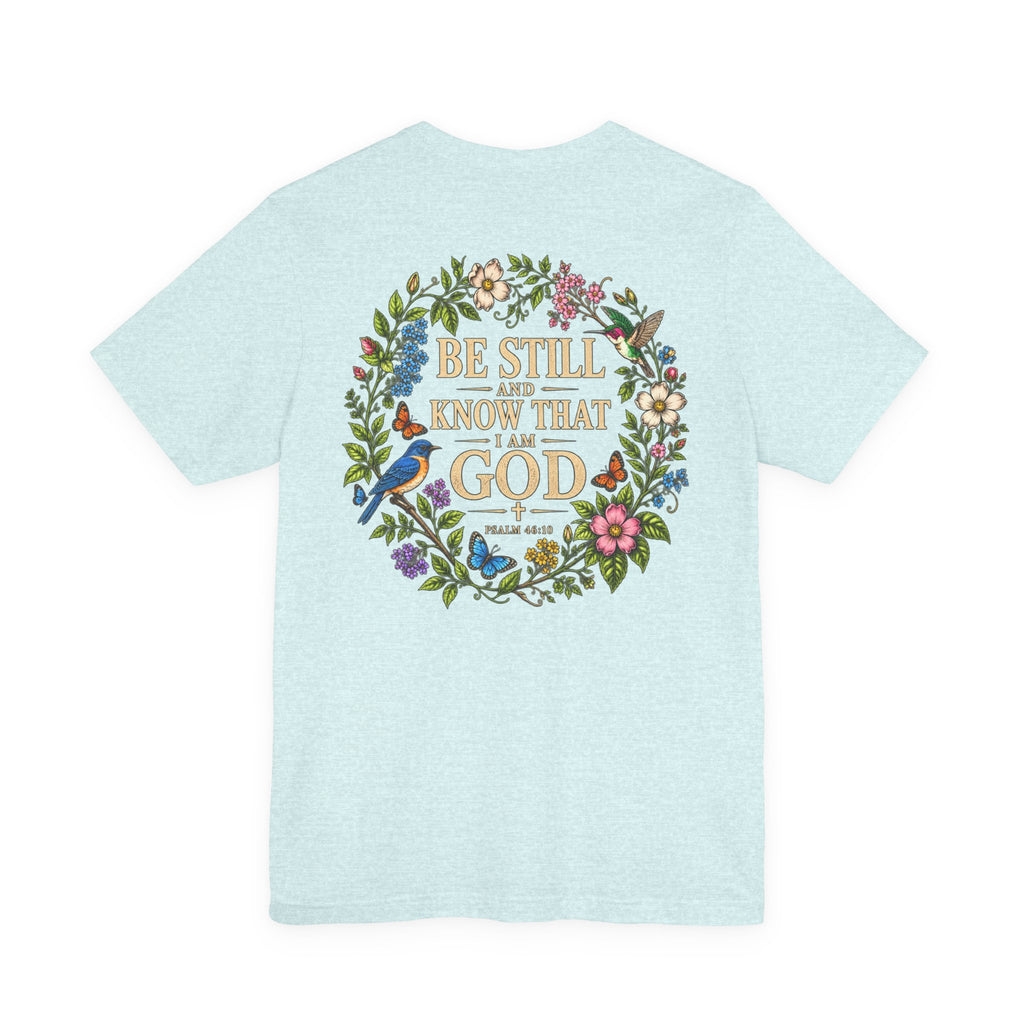 Be Still and Know Tee — Floral Christian Scripture T‑Shirt (Psalm 46:10)