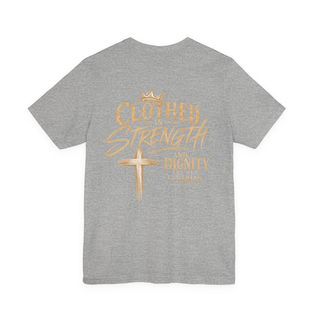 Clothed in Strength and Dignity Tee — Faith Cross Graphic T-Shirt — Kingdom Tempered