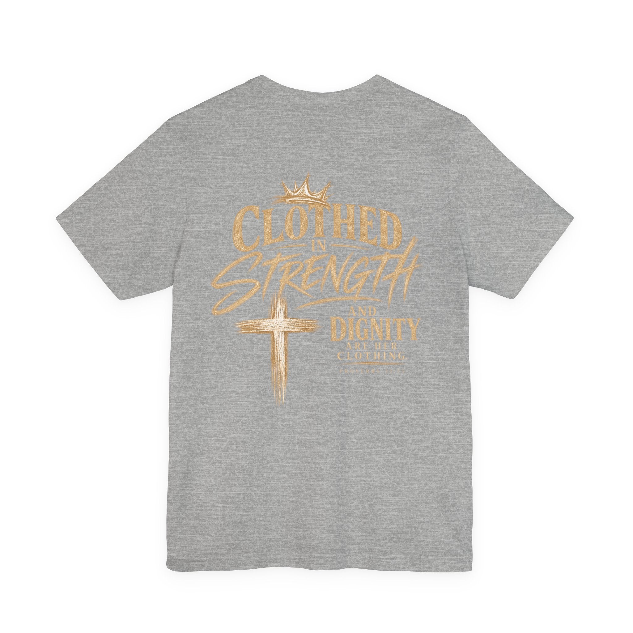 Clothed in Strength and Dignity Tee — Faith Cross Graphic T-Shirt — Kingdom Tempered