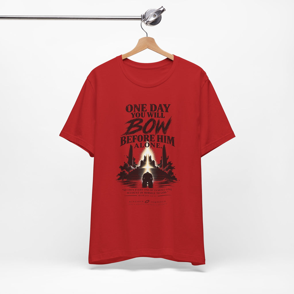 Religious Graphic Tee — "One Day You Will Bow Before Him Alone" Christian Faith T‑Shirt