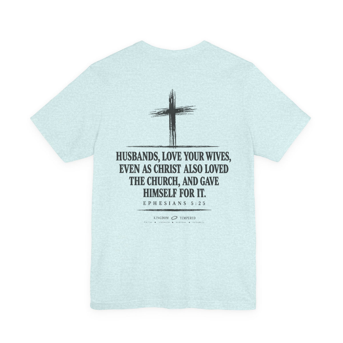 Christian Faith T-Shirt — Ephesians 5:25 'Husbands, Love Your Wives' Tee