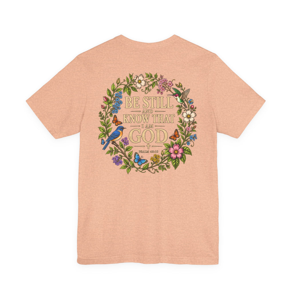 Be Still and Know Tee — Floral Christian Scripture T‑Shirt (Psalm 46:10)