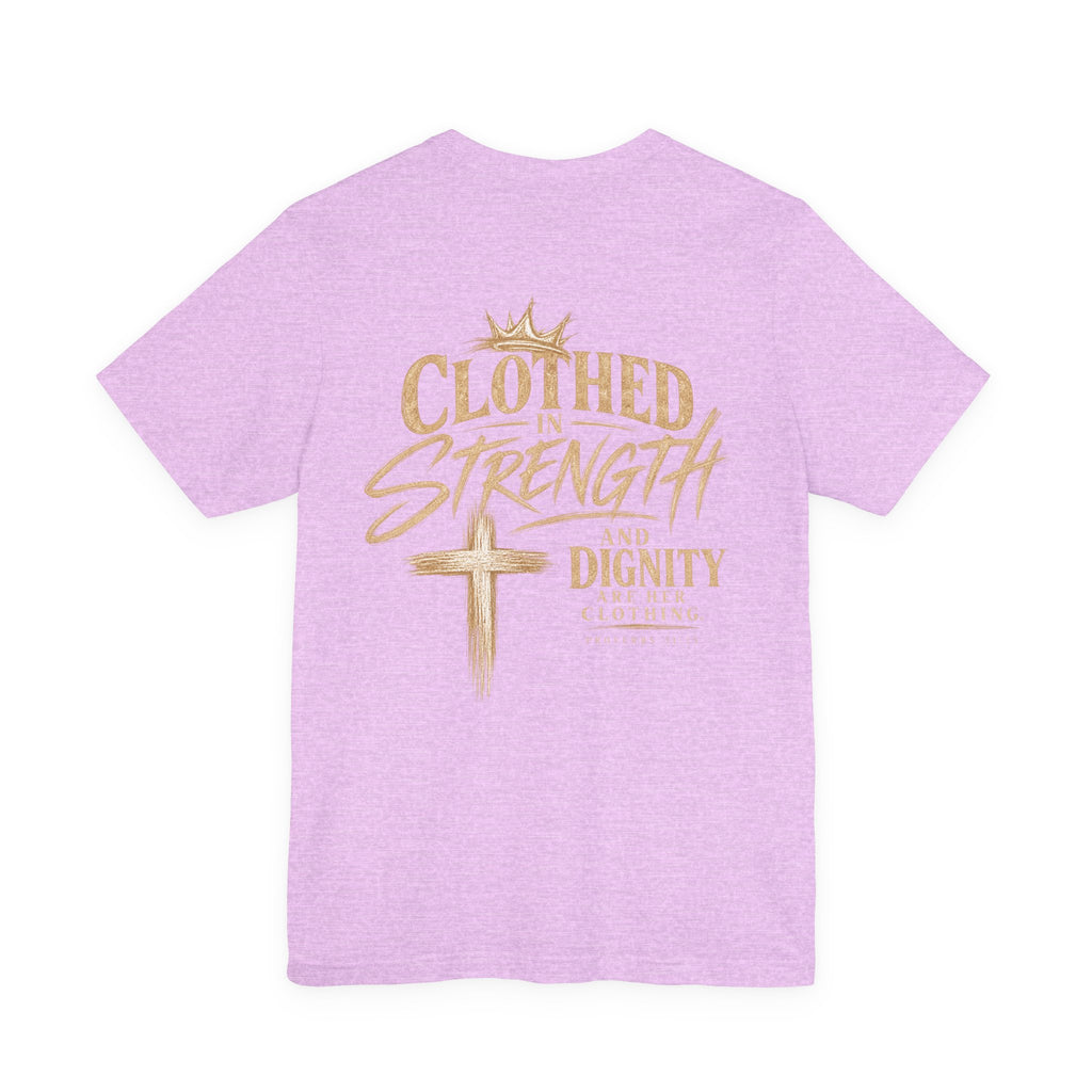Clothed in Strength and Dignity Tee — Faith Cross Graphic T-Shirt — Kingdom Tempered