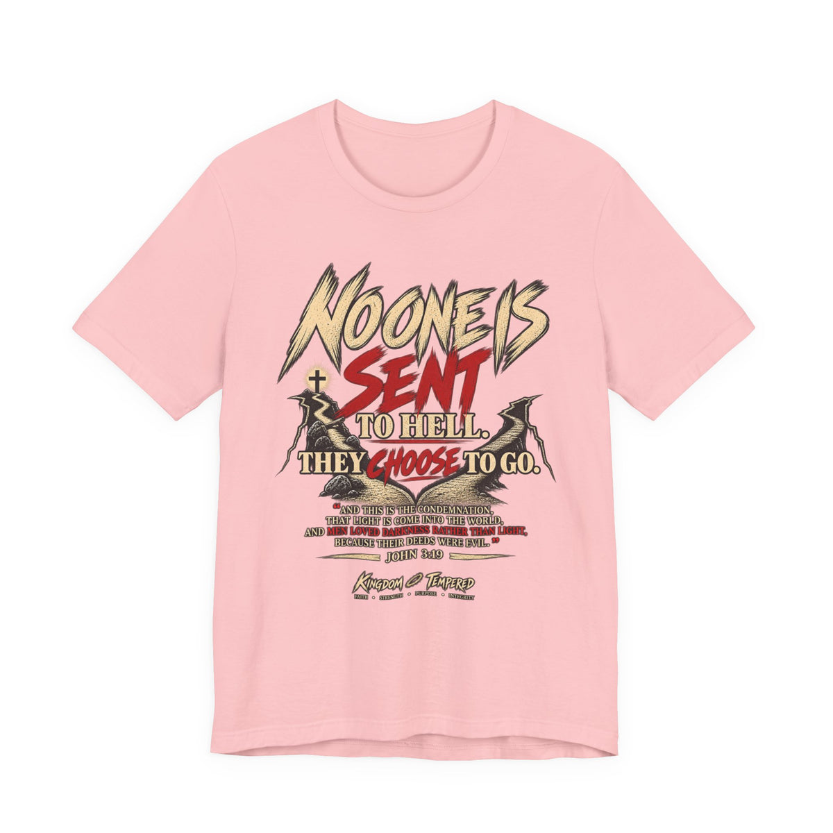 Christian Graphic Tee "No One Is Sent to Hell, They Choose to Go"