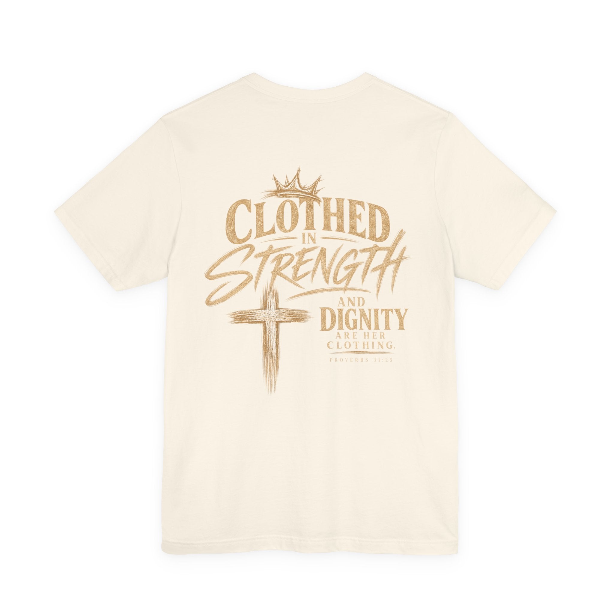 Clothed in Strength and Dignity Tee — Faith Cross Graphic T-Shirt — Kingdom Tempered