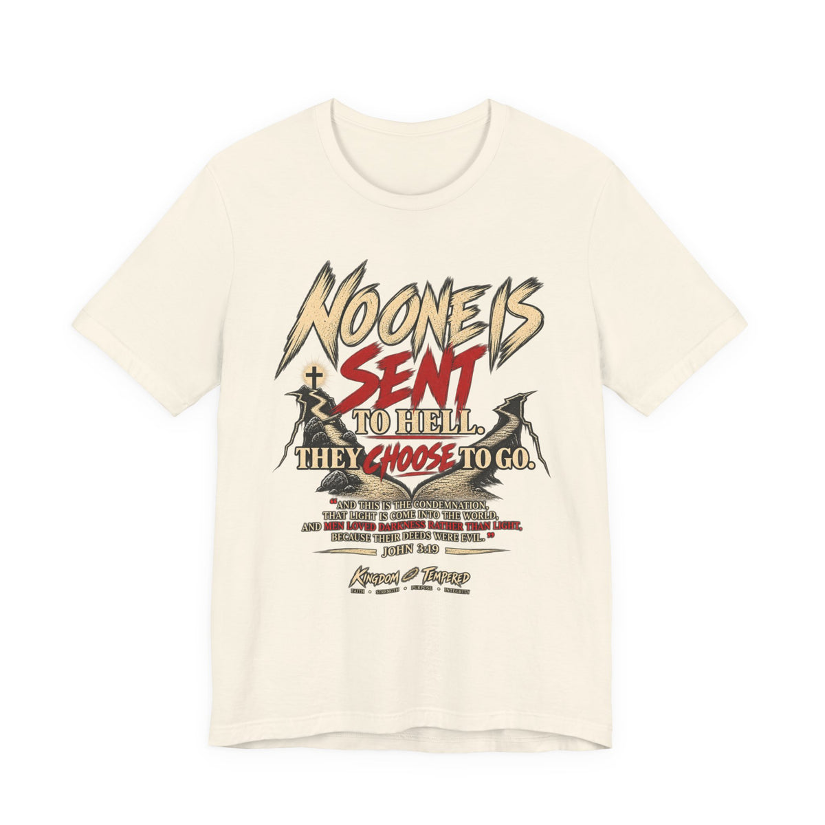 Christian Graphic Tee "No One Is Sent to Hell, They Choose to Go"