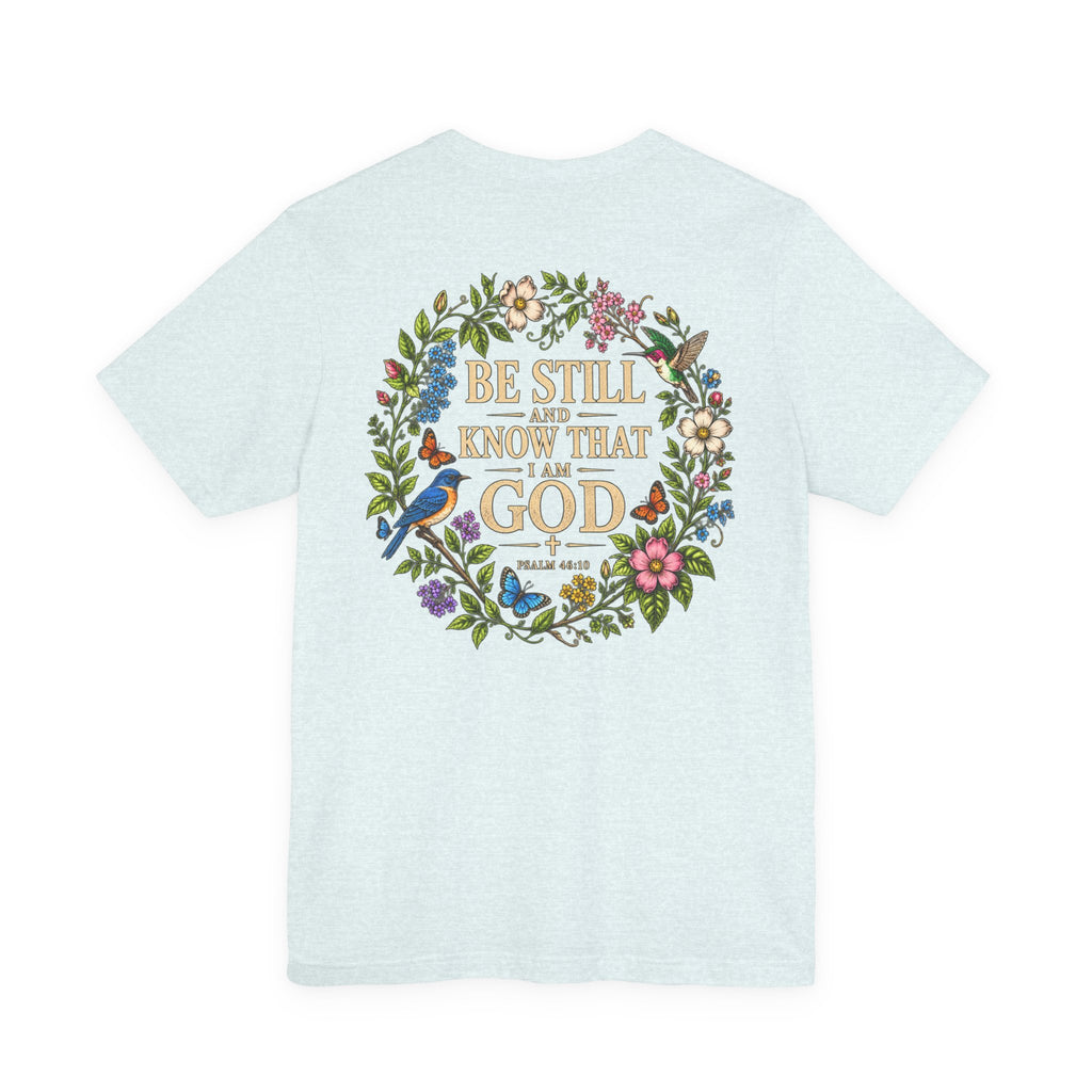 Be Still and Know Tee — Floral Christian Scripture T‑Shirt (Psalm 46:10)