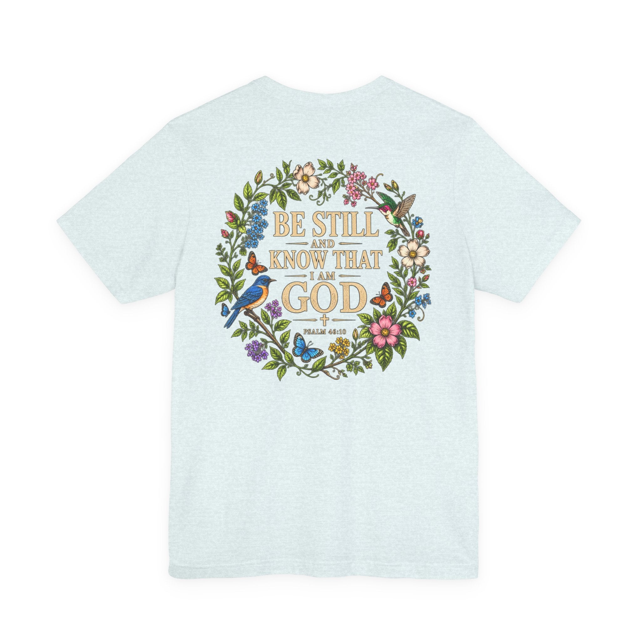 Be Still and Know Tee — Floral Christian Scripture T‑Shirt (Psalm 46:10)