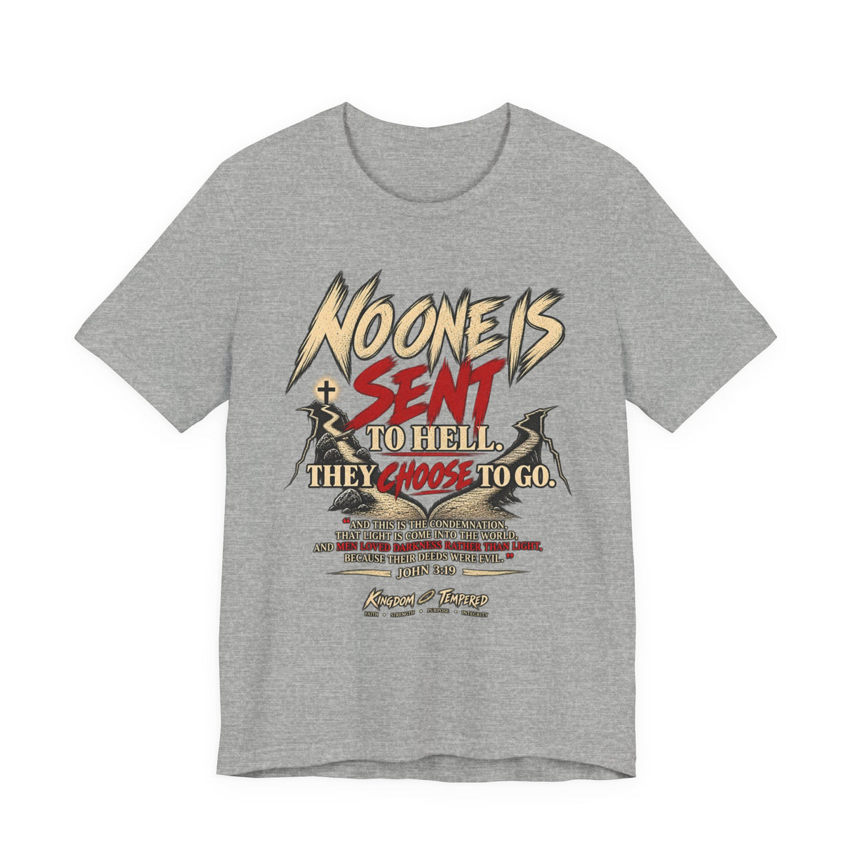 Christian Graphic Tee "No One Is Sent to Hell, They Choose to Go"
