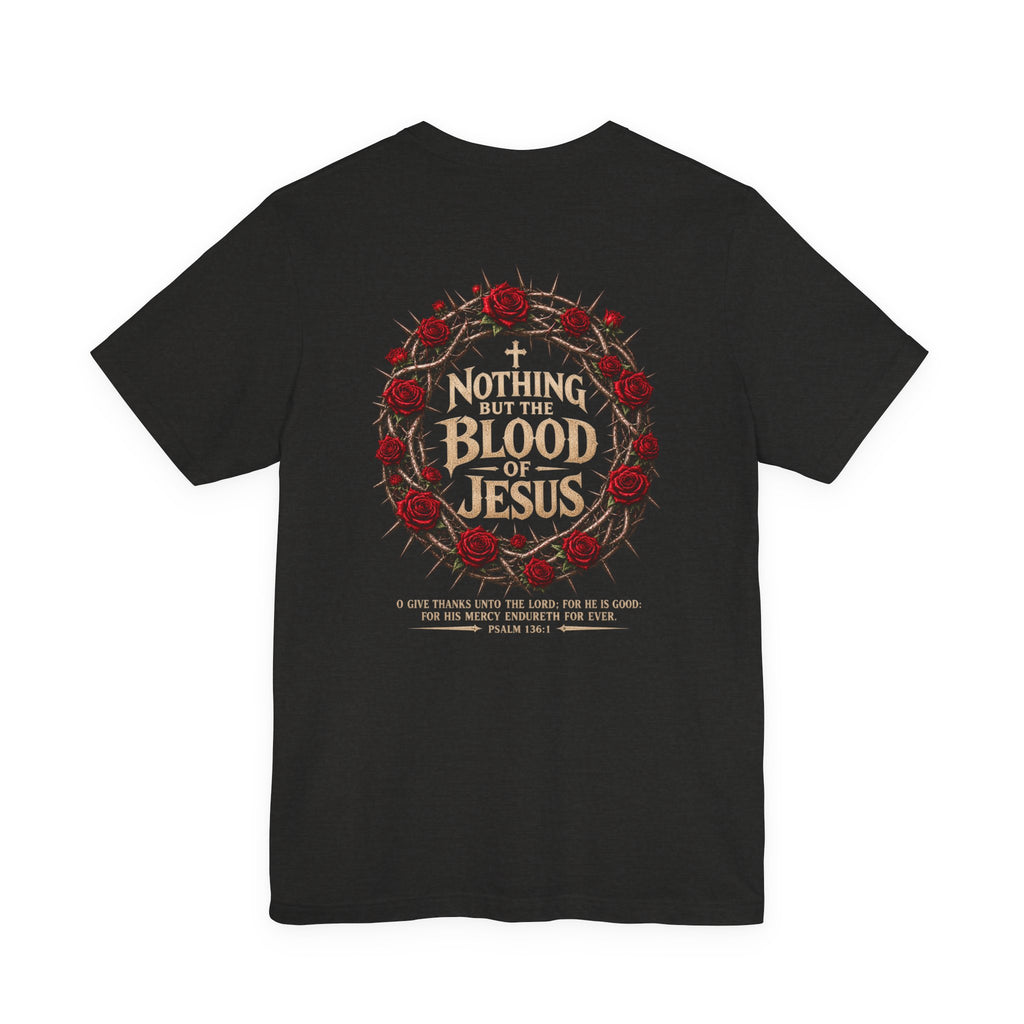 Nothing But the Blood of Jesus Tee — Christian Faith T‑Shirt with Crown of Thorns & Roses