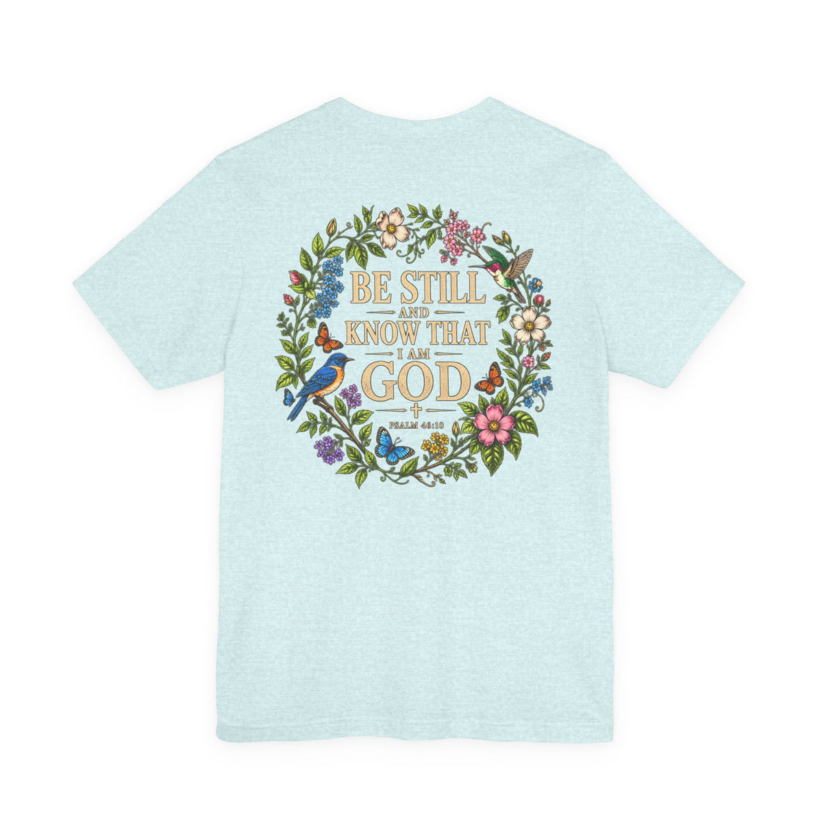 Be Still and Know Tee — Floral Christian Scripture T‑Shirt (Psalm 46:10)