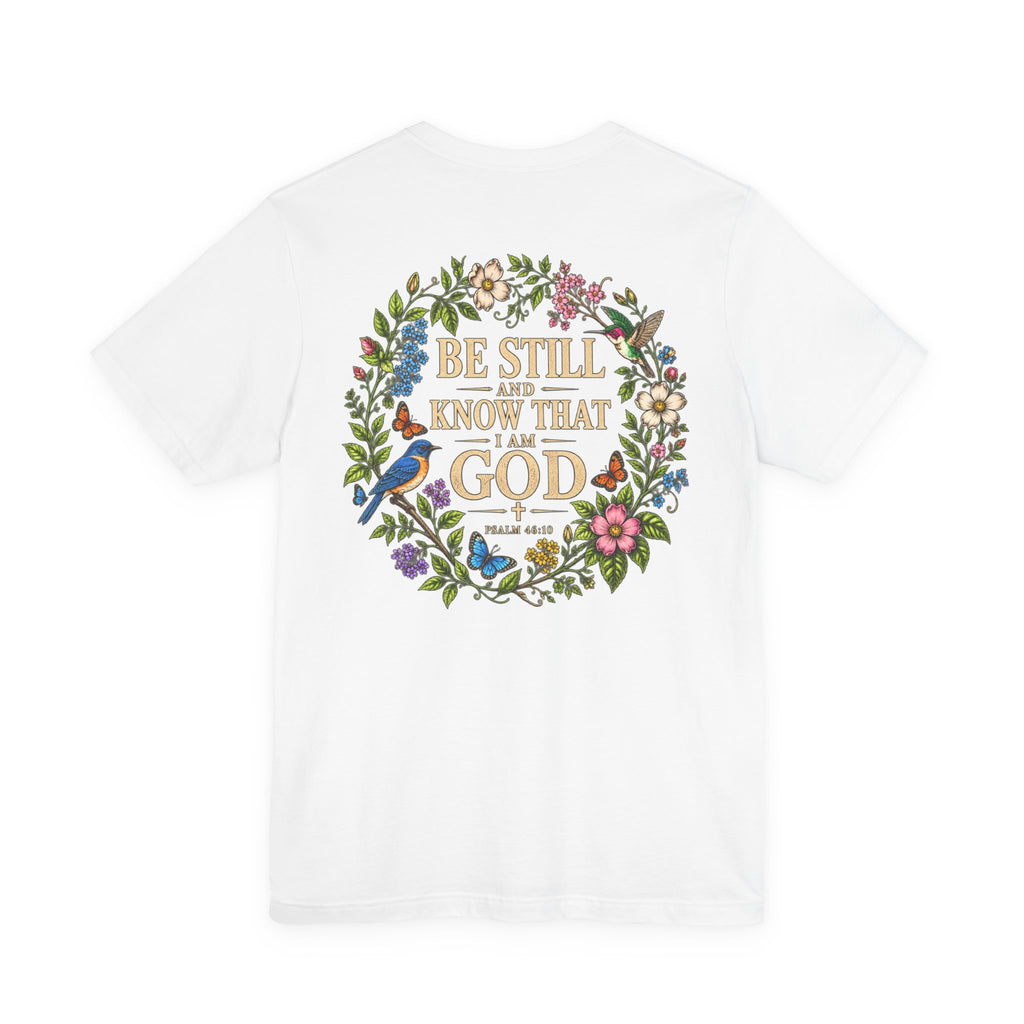 Be Still and Know Tee — Floral Christian Scripture T‑Shirt (Psalm 46:10)