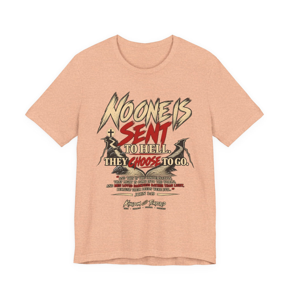 Christian Graphic Tee "No One Is Sent to Hell, They Choose to Go"