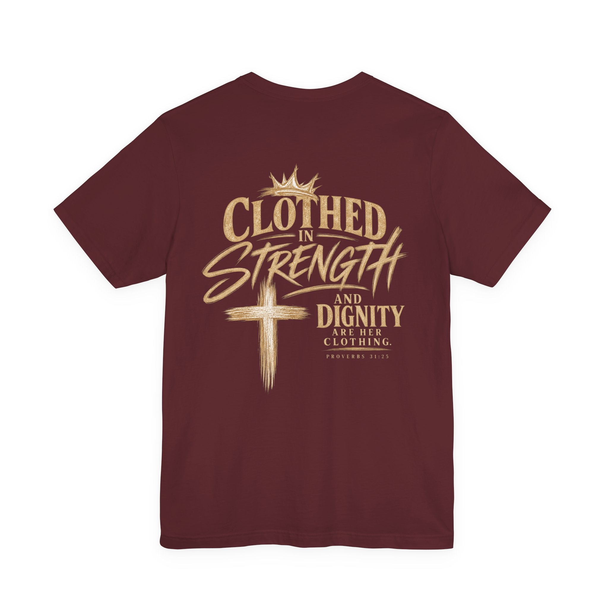 Clothed in Strength and Dignity Tee — Faith Cross Graphic T-Shirt — Kingdom Tempered
