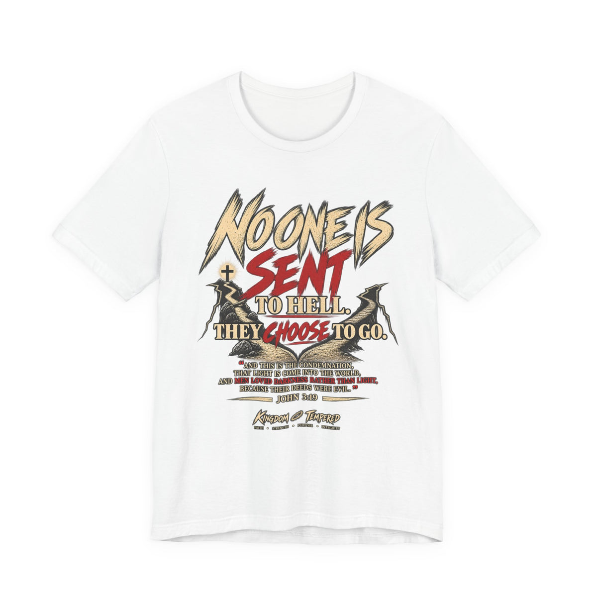 Christian Graphic Tee "No One Is Sent to Hell, They Choose to Go"