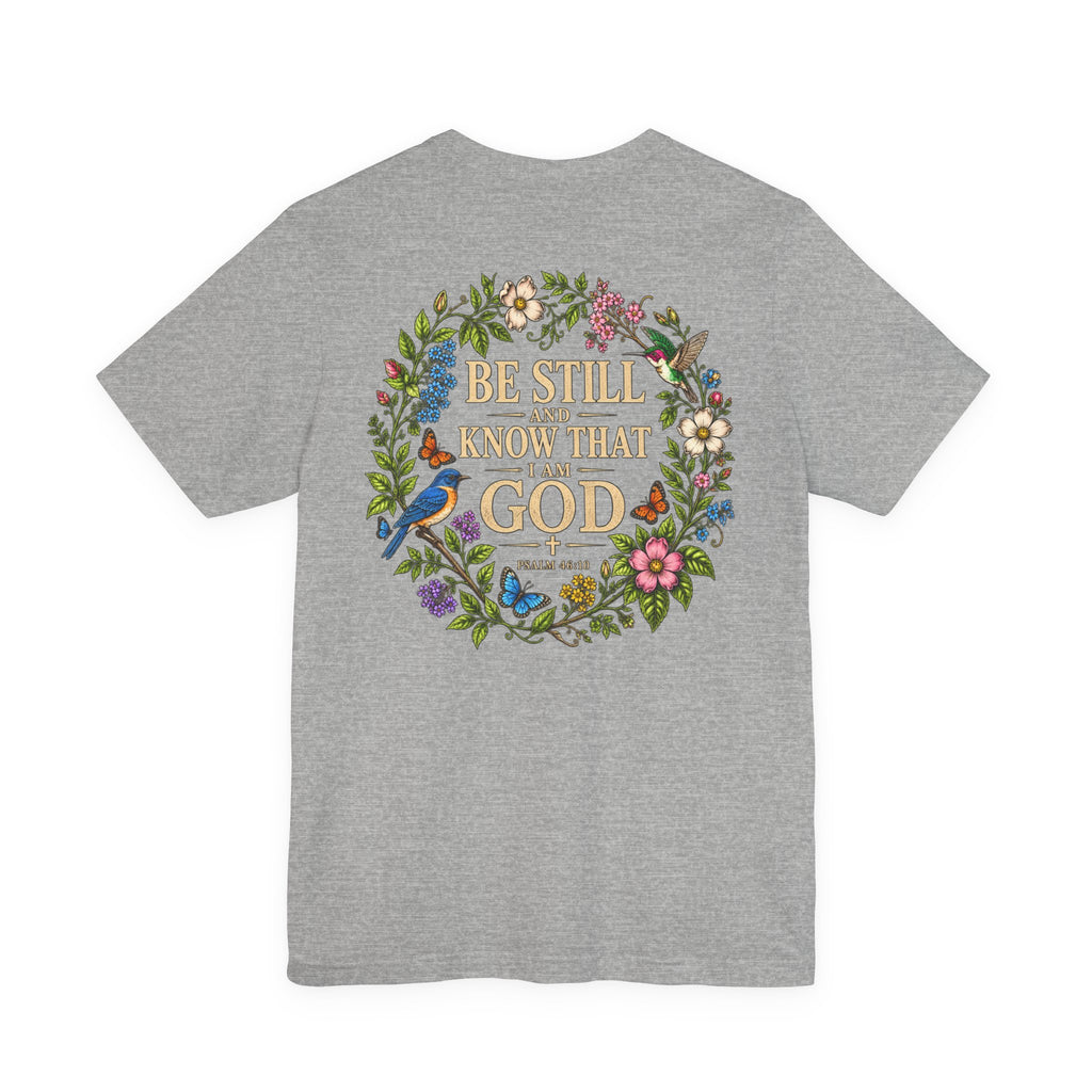 Be Still and Know Tee — Floral Christian Scripture T‑Shirt (Psalm 46:10)