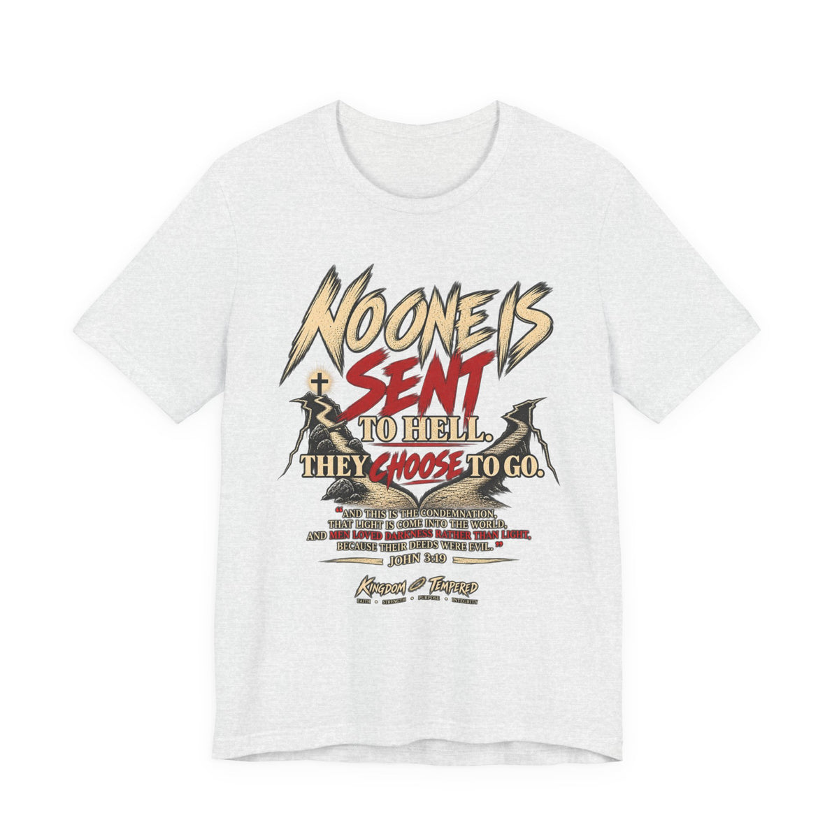 Christian Graphic Tee "No One Is Sent to Hell, They Choose to Go"