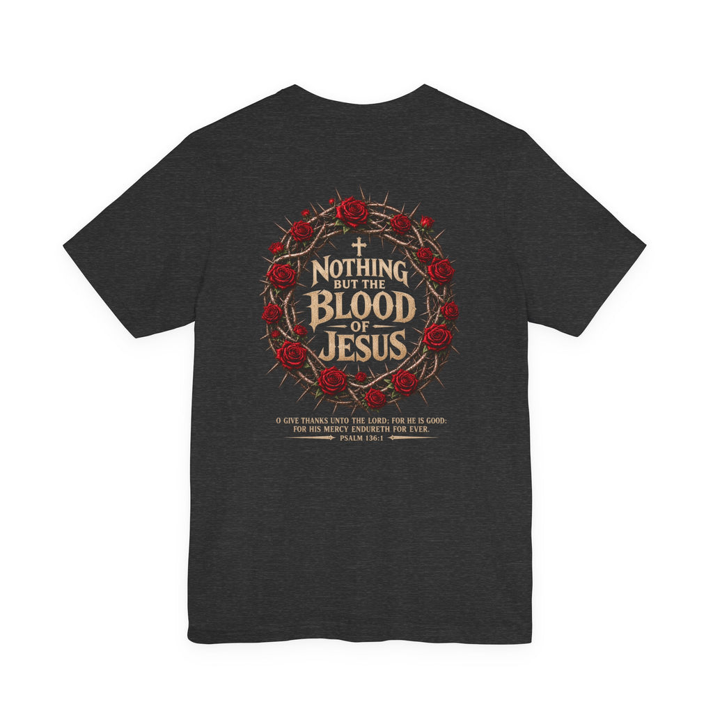 Nothing But the Blood of Jesus Tee — Christian Faith T‑Shirt with Crown of Thorns & Roses