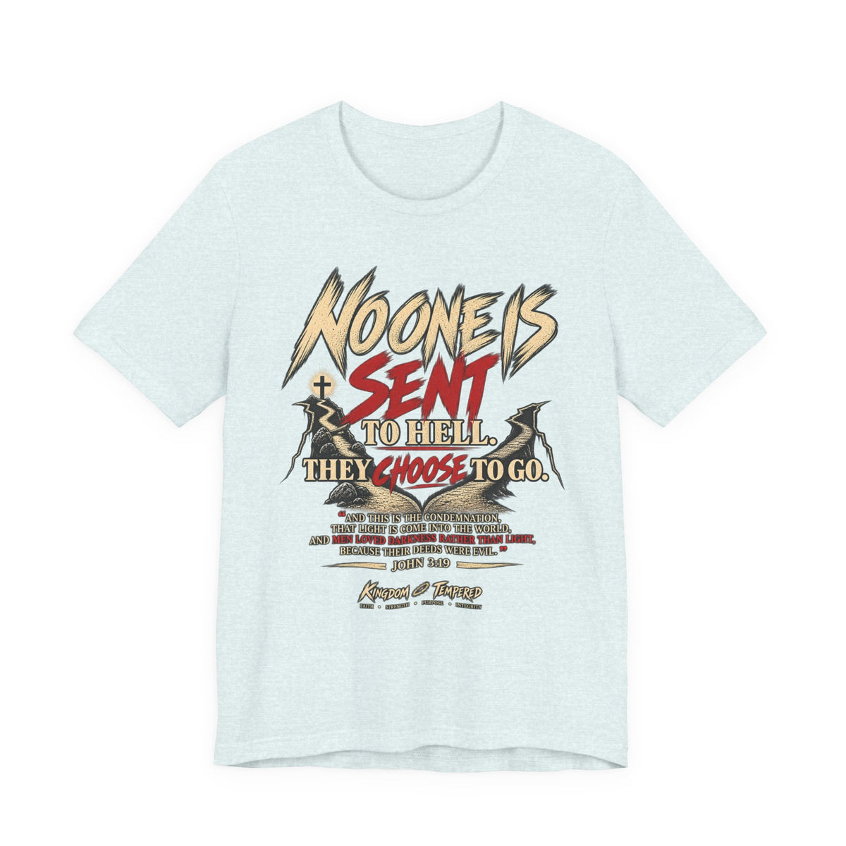 Christian Graphic Tee "No One Is Sent to Hell, They Choose to Go"