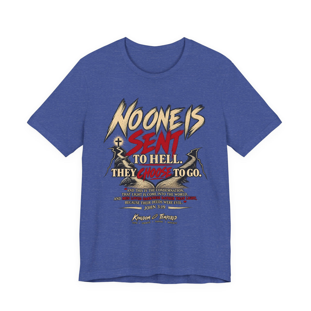 Christian Graphic Tee "No One Is Sent to Hell, They Choose to Go"