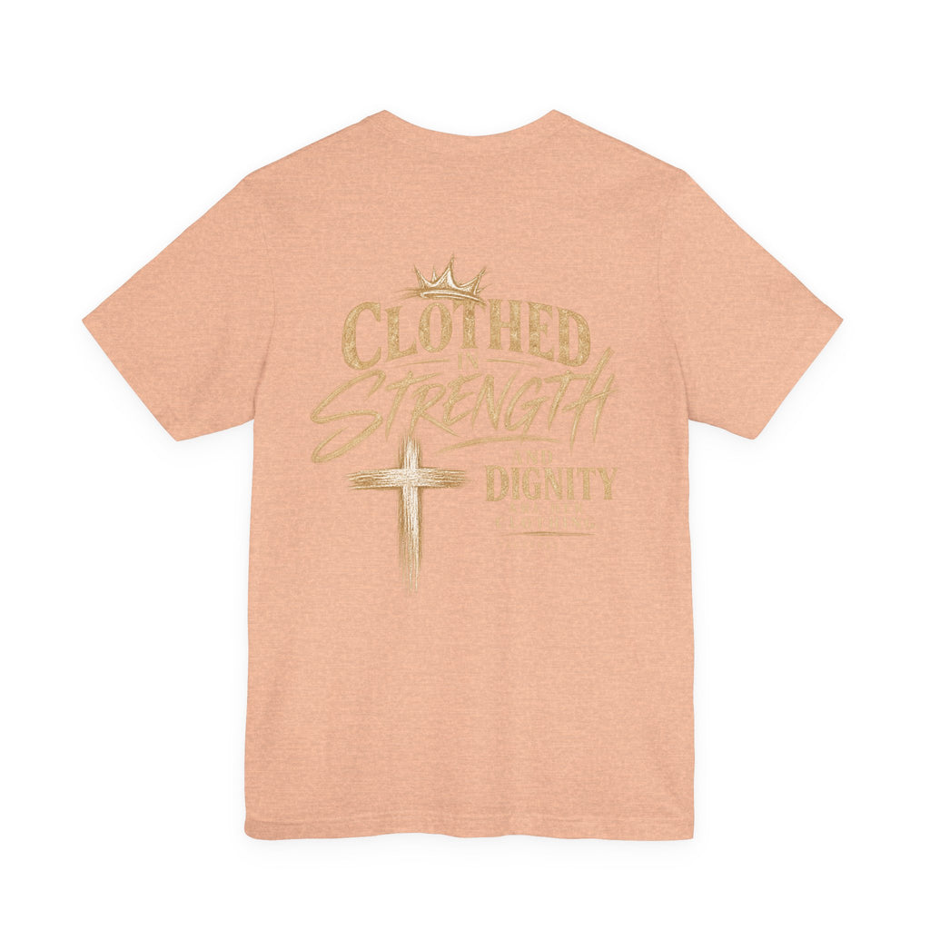 Clothed in Strength and Dignity Tee — Faith Cross Graphic T-Shirt — Kingdom Tempered